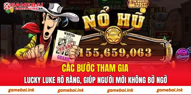 Nổ Hũ Lucky Luke – Trải Nghiệm Slot Với Nhịp Quay Ổn Định 3 Các bước tham gia Lucky Luke rõ ràng, giúp người mới không bỡ ngỡ