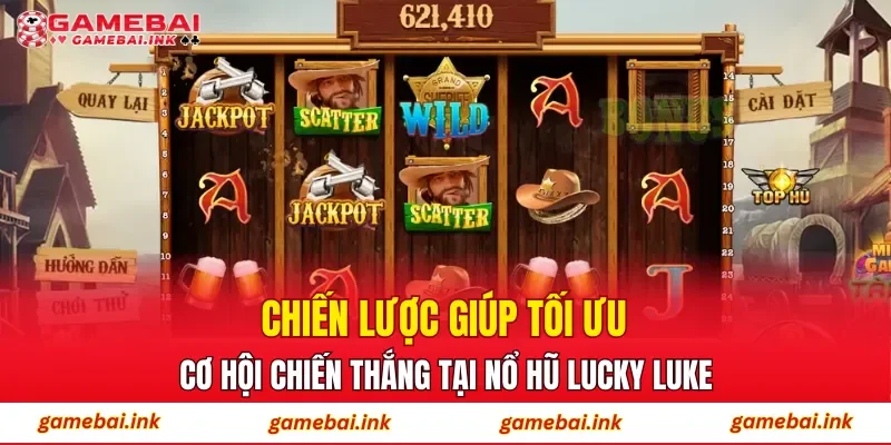 Nổ Hũ Lucky Luke – Trải Nghiệm Slot Với Nhịp Quay Ổn Định 4 Chiến lược giúp tối ưu cơ hội chiến thắng tại Nổ Hũ Lucky Luke
