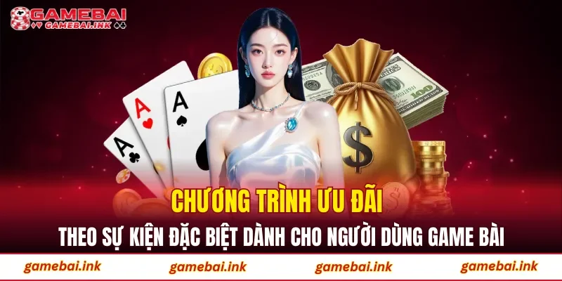 Game Bài 64 Chương trình ưu đãi theo sự kiện đặc biệt dành cho người dùng game bài