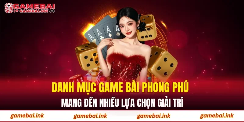 Game Bài 55 Danh mục game bài phong phú mang đến nhiều lựa chọn giải trí