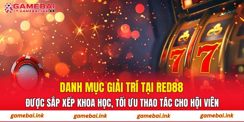 RED88 – Khám Phá Hệ Thống Cá Cược Trực Tuyến Đáng Tin Cậy 3 Danh mục giải trí tại RED88 được sắp xếp khoa học, tối ưu thao tác cho hội viên
