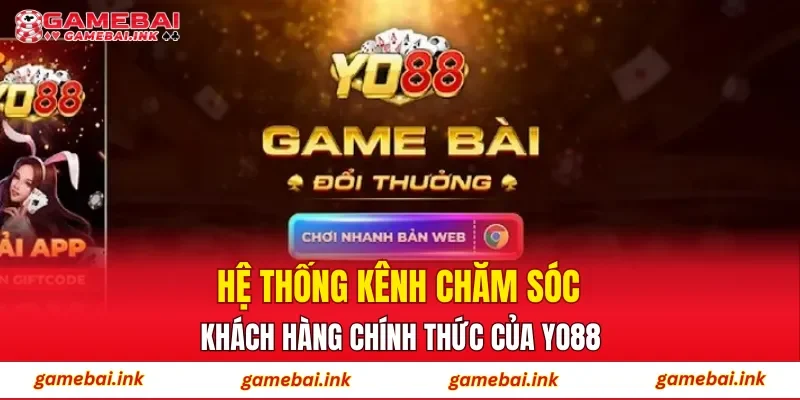 YO88 – Không Gian Đổi Thưởng Hấp Dẫn Theo Nhiều Cấp Độ 3 Hệ thống kênh chăm sóc khách hàng chính thức của YO88