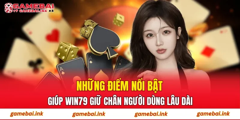 WIN79 – Khám Phá Điểm Đến Đổi Thưởng Hàng Đầu Hiện Nay 4 Những điểm nổi bật giúp WIN79 giữ chân người dùng lâu dài
