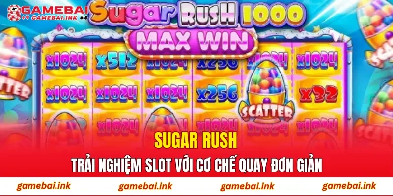 Sugar Rush – Trải Nghiệm Slot Với Cơ Chế Quay Đơn Giản 1 Sugar Rush