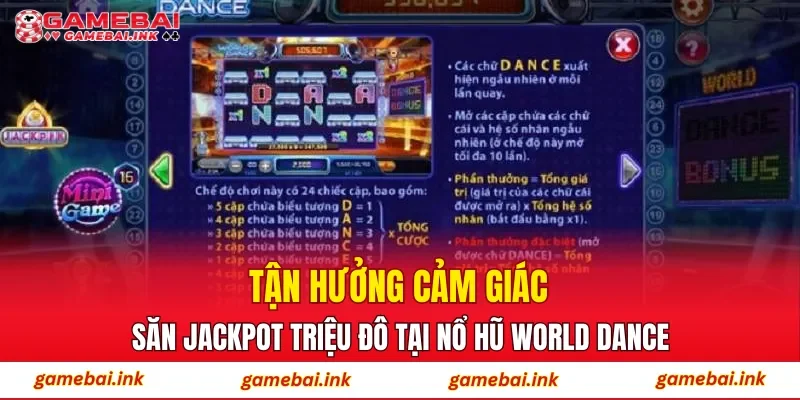 Nổ Hũ World Dance – Siêu Phẩm Giải Trí Được Newbie Yêu Thích 2 Tận hưởng cảm giác săn jackpot triệu đô tại Nổ Hũ World Dance